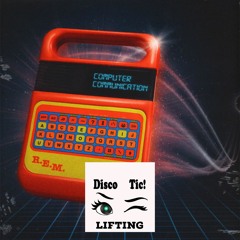 R.E.M. - Computer Communication (Disco Tic Lifting)