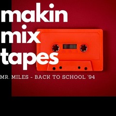 MAKIN' MIXTAPES with MR. MILES: BACK to SCHOOL '94