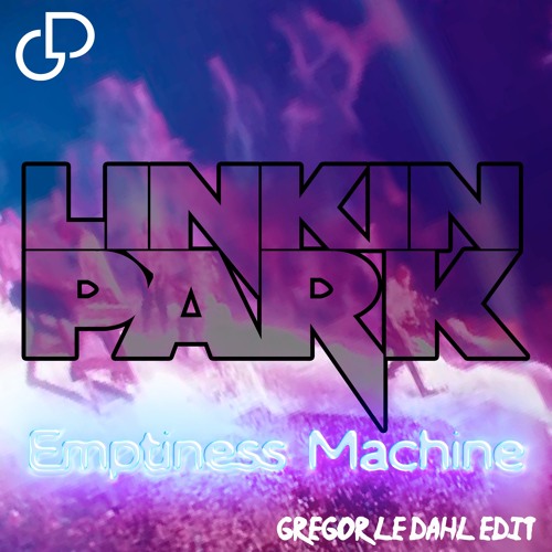 Linkin Park - Emptiness Machine (Gregor le Dahl Edit)