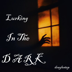 Lurking In The Dark