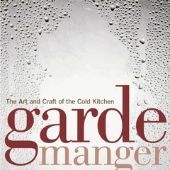 ⚡Read✔[PDF] Garde Manger: The Art and Craft of the Cold Kitchen (Culinary Institute of