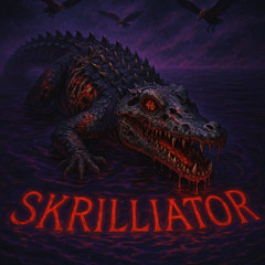 SKRILLIATOR (PROD.6ASTARD)