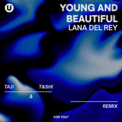 Lana del Rey - Young And Beautiful [Tajj & T&Shi Remix]