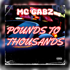 MC Gabz - Pounds To Thousands