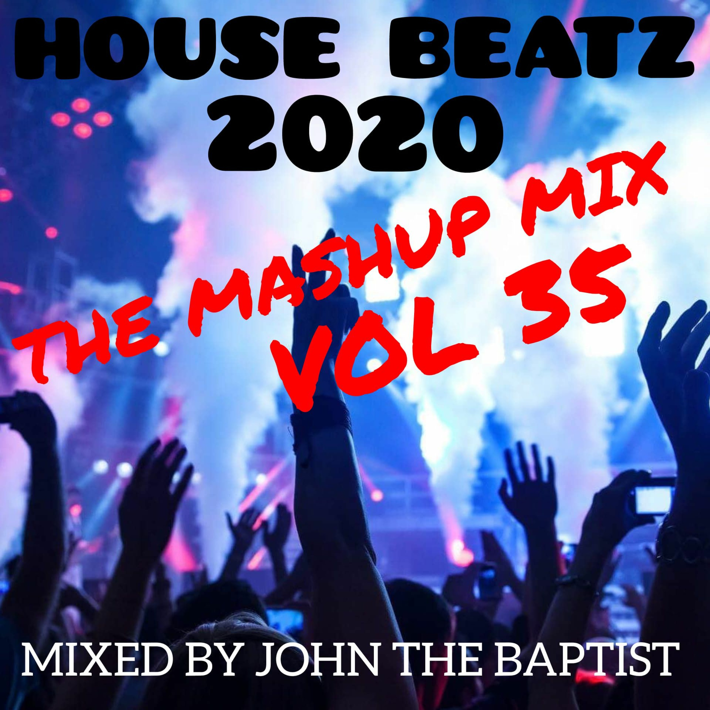 House Beatz 2020 The Mashup Mix Vol 35 Mixed By John The Baptist episode artwork