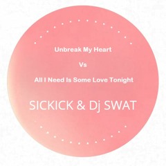 Sickick - Unbreak My Heart VS Love Tonight ( Remix )