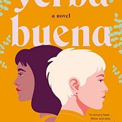 Get [PDF EBOOK EPUB KINDLE] Yerba Buena: A Novel by  Nina LaCour 🗂️