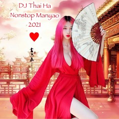 Nonstop Manyao 2021 -DJ Thai Ha - Hot Tiktok Chinese Song