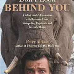 [Get] EBOOK 📦 Don't Look Behind You!: A Safari Guide's Encounters With Ravenous Lion
