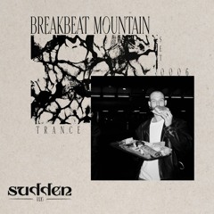 Breakbeat Mountain for Radio Sudden | Trance | Set 0006