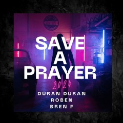 Duran Duran, Roben & Bren F - Save a Prayer 2024