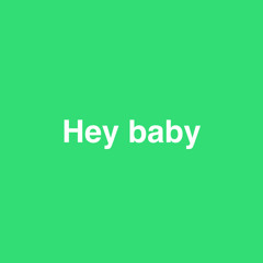 Hey baby (prod. by RXLLIN)