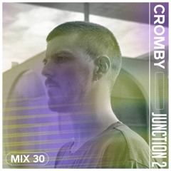 Junction 2 Mix Series 030 - Cromby
