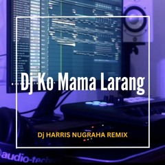 DJ Ko Mama Larang  Dj HarrisNugraha (Official Music)