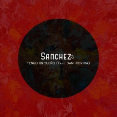 Sanchez, Dani Rovira - Tengo Un Sueño (Original Mix)