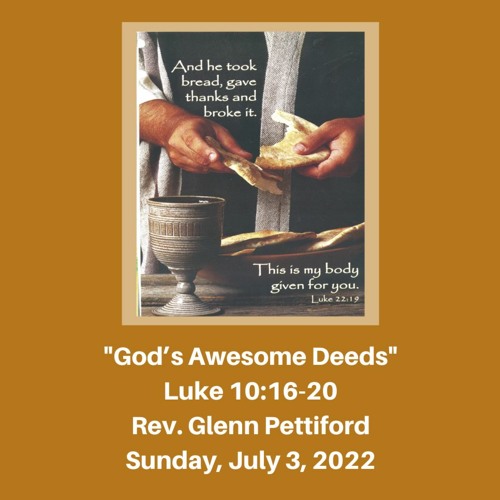 Morning Worship Service: “God’s Awesome Deeds” (Luke 10:16-20) - July 3, 2022