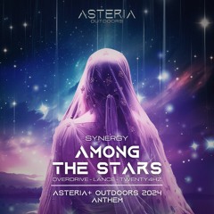 SYNERGY - Among The Stars (Asteria+ Outdoors 2024 Anthem) (OverDrive, LANCE & Twenty4HZ)