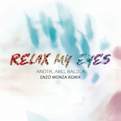 ANOTR, Abel Balder - Relax My Eyes (Enzo Monza Remix)