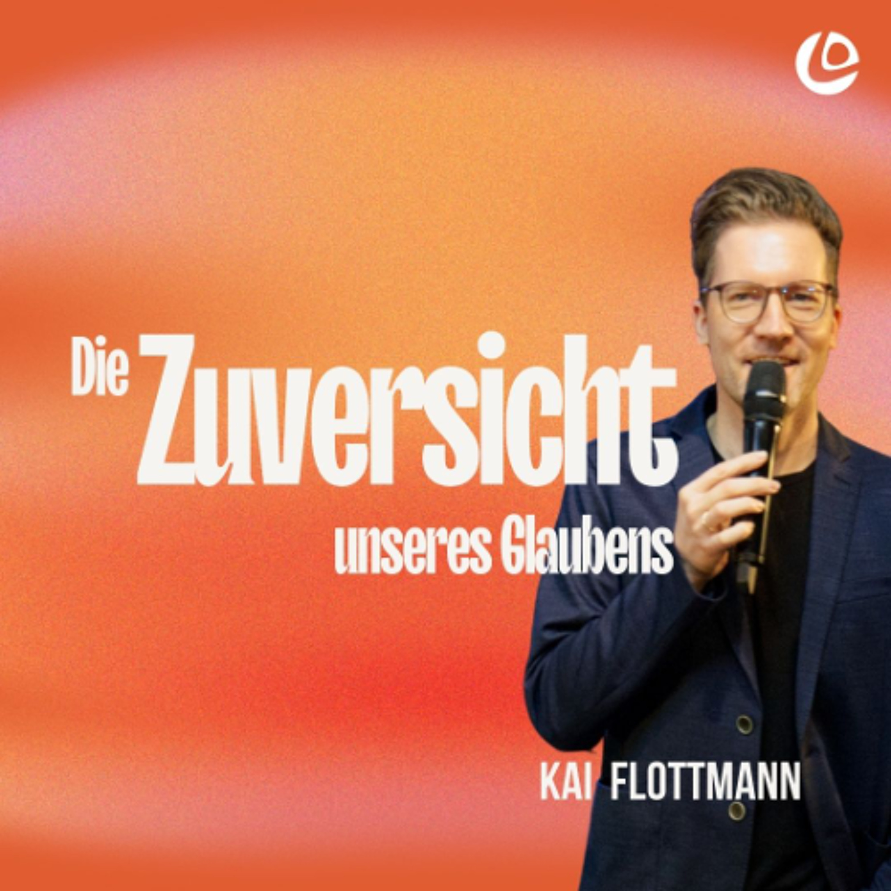 Die Zuversicht unseres Glaubens | Pastor Kai Flottmann episode artwork