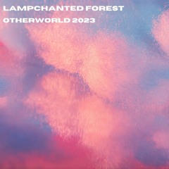Lampchanted Forest @ Otherworld 2023