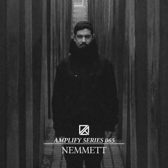 Amplify Series 065 - Nemmett