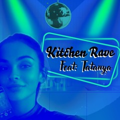 Kitchen Rave Feat Tatanya