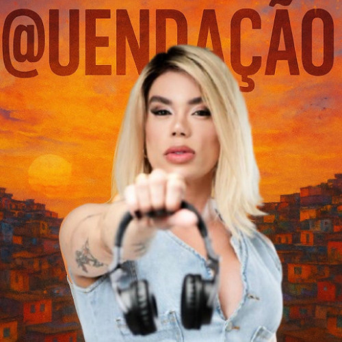 @QUENDAÇÃO