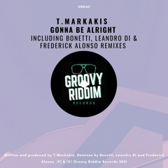 GRR140 : T.Markakis - Gonna Be Alright (Original Mix)