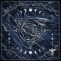 Green Waves - Water Cycle Theory - (Album demo) OUT APR 16th 2022