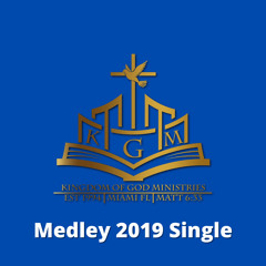 Kingdom Of God Ministries - MEDLEY 2019 SINGLE