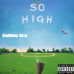 Doubleup Dizzy - So High (Prod. Yung pvps)