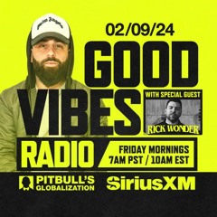 Good Vibes Radio • Sirius XM • Rick Wonder Guest Mix 02/09/24