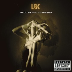 LBC (Prod By Sol Guerrero)