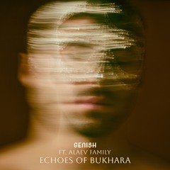 Genish Feat. Alaev Family - Echoes Of Bukhara Pt.1