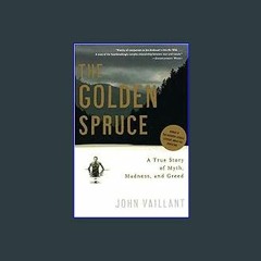 {READ} ✨ The Golden Spruce: A True Story of Myth, Madness, and Greed (Epub Kindle)