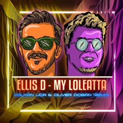 Ellis D - My Loleatta - Oliver Dogan & Volkan Uca Remix