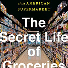 [FREE] PDF 📌 The Secret Life of Groceries: The Dark Miracle of the American Supermar