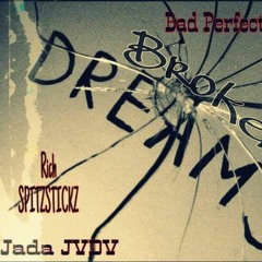 JADA JVDV- BROKEN DREAMS X Rich Spitzstixz X Bad Perfect Choppa