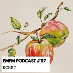 ECKRT - EMFM Podcast #117