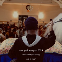 ashiespal singh- new york smagam 2025: wednesday morning asa ki vaar
