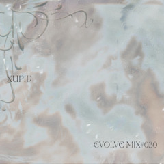 EVOLVE #030 - xupid @ Evolve 2/11/2025