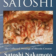 [GET] KINDLE 💛 The Book Of Satoshi: The Collected Writings of Bitcoin Creator Satosh