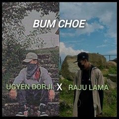 Bum Choe_Ugyen Dorji & Raju Lama