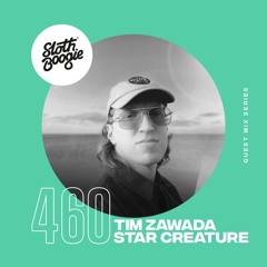 SlothBoogie Guestmix #460 - Tim Zawada - Star Creature