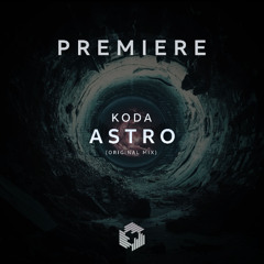 PREMIERE: KODA - Astro (Original mix)