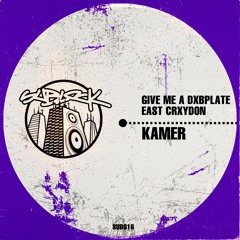 Kamer - Give Me A Dxbplate / East Crxydon