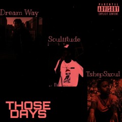 Those Days (feat. Souliitude & TshepSxoul)
