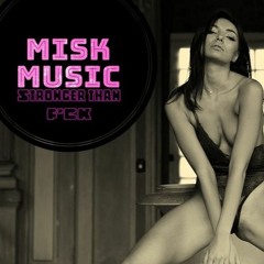 Misk Music - Stronger than F*CK