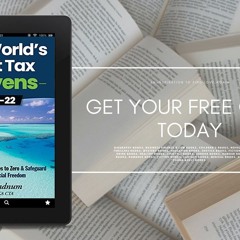 The World's Best Tax Havens: How to Cut Your Taxes to Zero & Safeguard Your Financial Freedom (