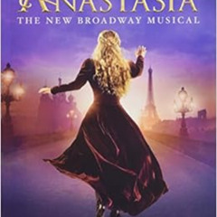 [FREE] EBOOK 📙 Anastasia: The New Broadway Musical - Piano, Vocal and Guitar Chords
